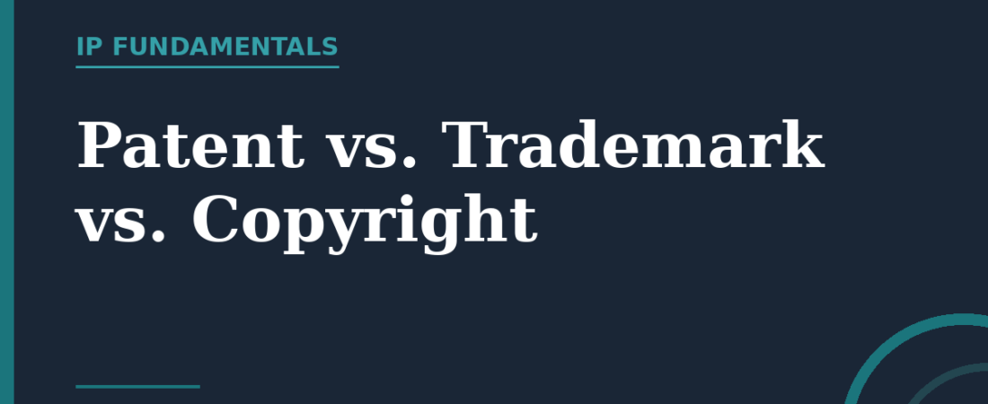 Patent vs. Trademark vs. Copyright: What’s the Difference?