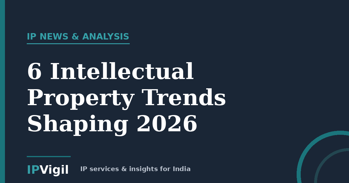 6 Intellectual Property Trends Shaping 2026