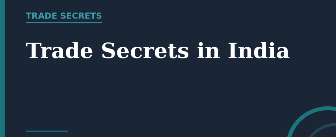 Trade Secrets in India: Protecting Confidential Business Information