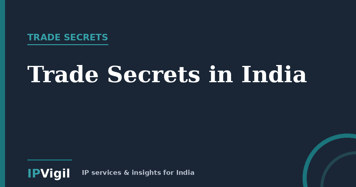 Trade Secrets in India: Protecting Confidential Business Information