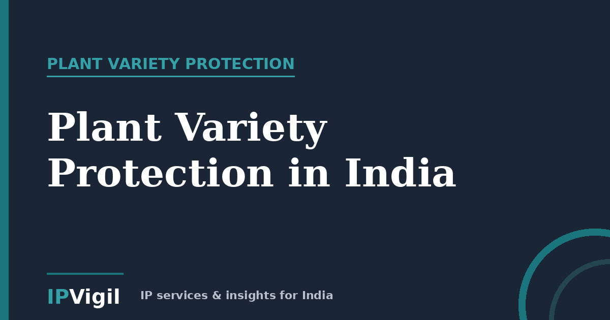 Plant Variety Protection in India: The PPV&FR Act Explained